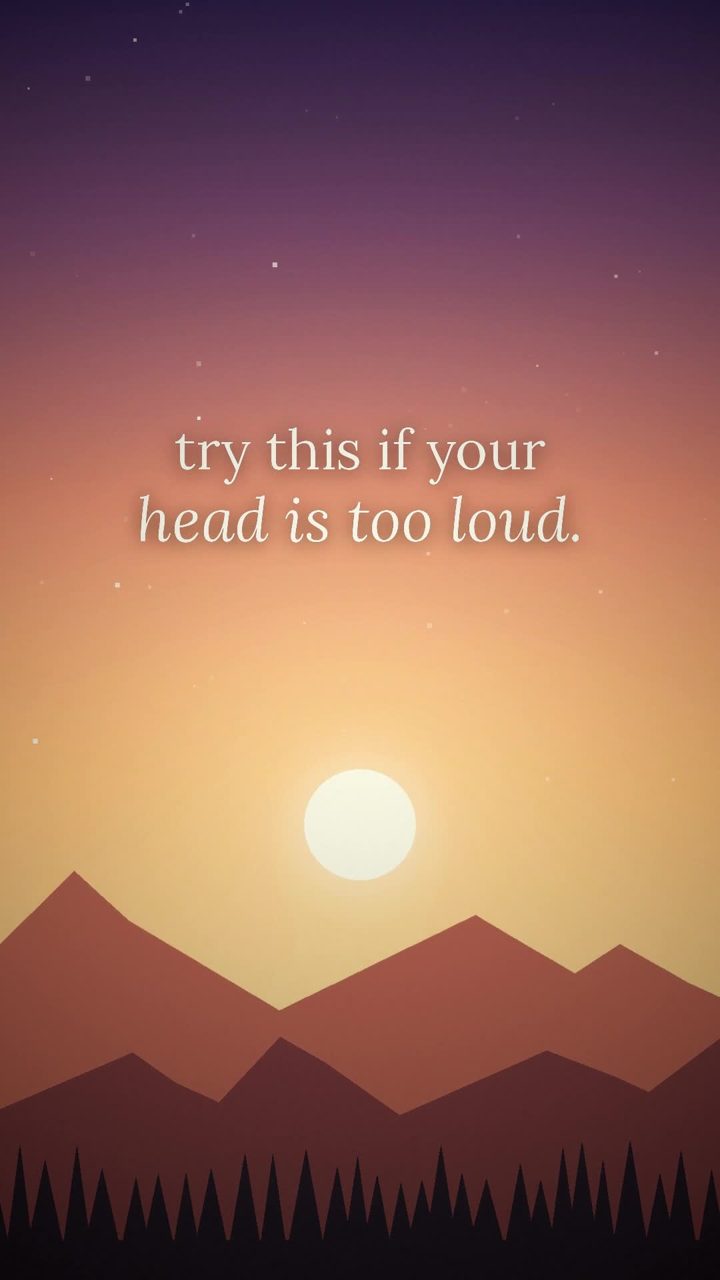 Try this if your head is too loud